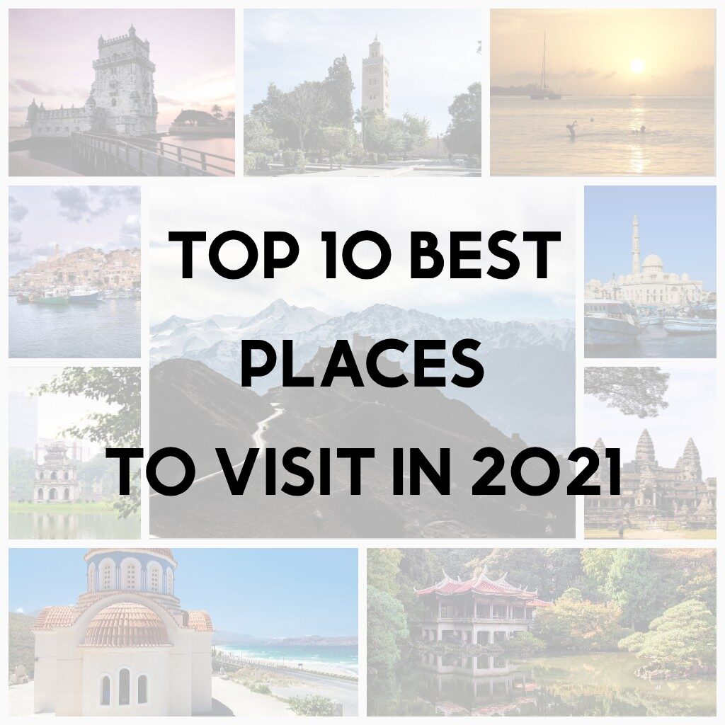 Top 10 Best Places to Visit in 2021 | The Foodie Travels