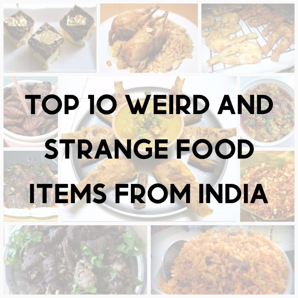 Top 10 Weird And Strange Food Items from India